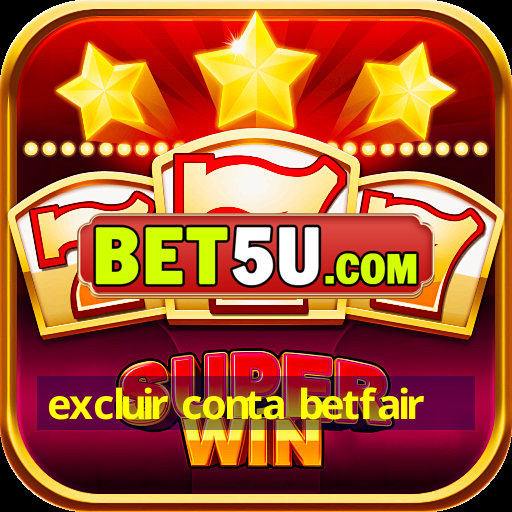 excluir conta betfair